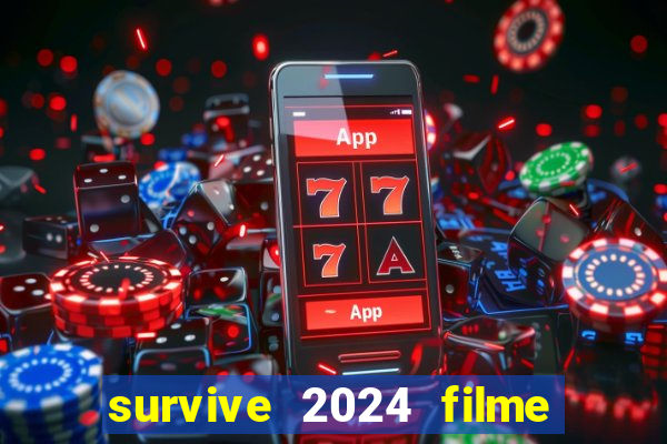 survive 2024 filme completo dublado